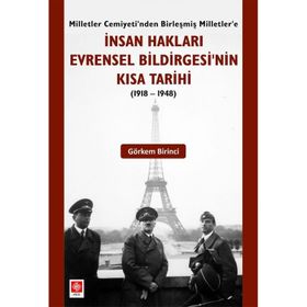 İnsan Hakları Evrensel Bildirgesinin Kısa Tarihi 1918-1948 Görkem Birinci