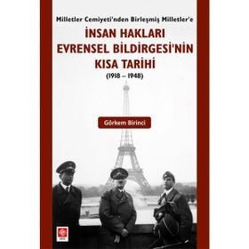 İnsan Hakları Evrensel Bildirgesinin Kısa Tarihi 1918-1948 Görkem Birinci