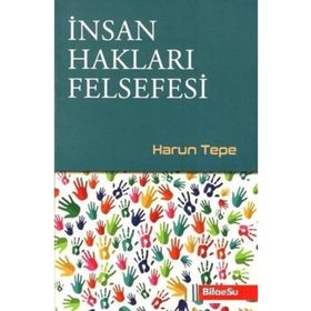 İnsan Hakları Felsefesi - Harun Tepe