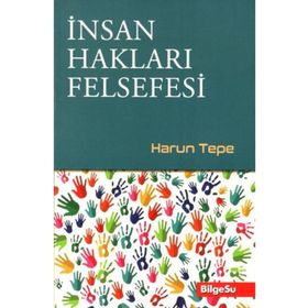 İnsan Hakları Felsefesi - Harun Tepe