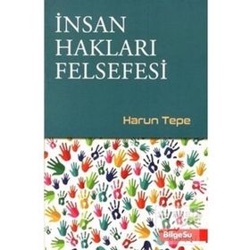 İnsan Hakları Felsefesi - Harun Tepe