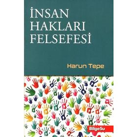 İnsan Hakları Felsefesi - Harun Tepe