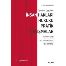 İnsan Hakları Hukuku - Pratik Çalışmalar - Halil Kalabalık