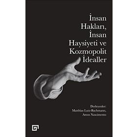 İnsan Hakları İnsan Haysiyeti ve Kozmopolit İdealler - Amos Nascimento