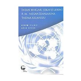 İnsan Hakları Şikayetlerini B .M. Mekanizmalarına Taşıma Kılavuzu - Kerim Yıldız Lucy Claridge