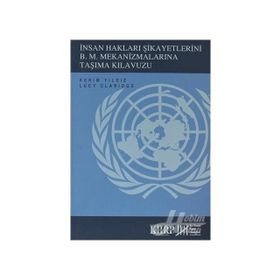 İnsan Hakları Şikayetlerini B .M. Mekanizmalarına Taşıma Kılavuzu - Kerim Yıldız Lucy Claridge