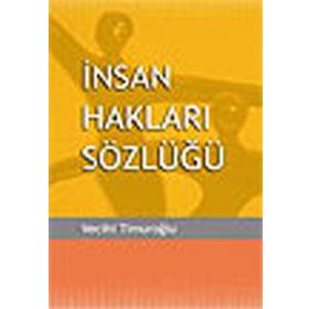 İNSAN HAKLARI SÖZLÜĞÜ - VECIHI TİMUROĞLU