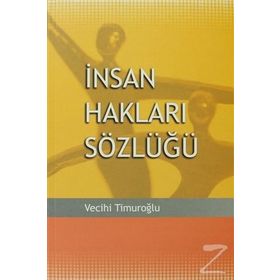 İNSAN HAKLARI SÖZLÜĞÜ - VECIHI TİMUROĞLU