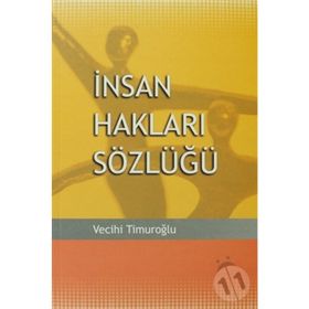 İNSAN HAKLARI SÖZLÜĞÜ - VECIHI TİMUROĞLU