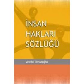 İNSAN HAKLARI SÖZLÜĞÜ - VECIHI TİMUROĞLU