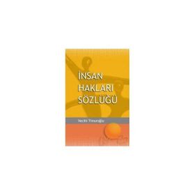 İNSAN HAKLARI SÖZLÜĞÜ - VECIHI TİMUROĞLU