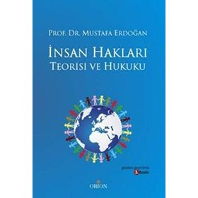 İnsan Hakları Teorisi ve Hukuku - Mustafa Erdoğan