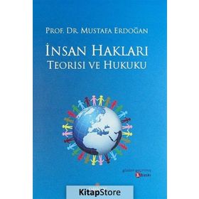 İnsan Hakları Teorisi ve Hukuku - Mustafa Erdoğan