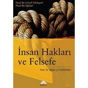 İNSAN HAKLARI VE FELSEFE NASIL BIR FELSEFI YAKLAŞIM? NASIL BIR EĞİTİM? - BETÜL ÇOTUKSÖKEN