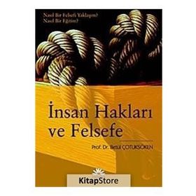 İNSAN HAKLARI VE FELSEFE NASIL BIR FELSEFI YAKLAŞIM? NASIL BIR EĞİTİM? - BETÜL ÇOTUKSÖKEN