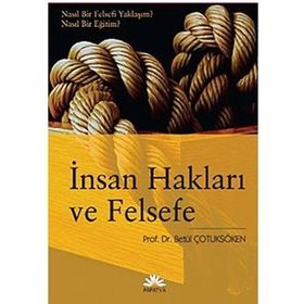 İNSAN HAKLARI VE FELSEFE NASIL BIR FELSEFI YAKLAŞIM? NASIL BIR EĞİTİM? - BETÜL ÇOTUKSÖKEN