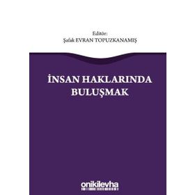 İnsan Haklarında Buluşmak - Şafak Evran Topuzkanamış