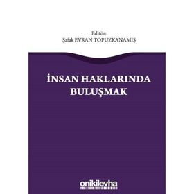 İnsan Haklarında Buluşmak - Şafak Evran Topuzkanamış