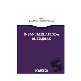 İnsan Haklarında Buluşmak - Şafak Evran Topuzkanamış