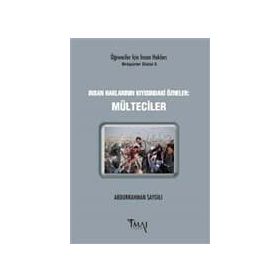 İnsan Haklarının Kıyısındaki Özneler: Mülteciler - Abdurrahman Saygılı