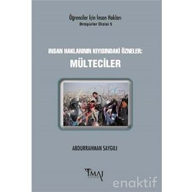 İnsan Haklarının Kıyısındaki Özneler: Mülteciler - Abdurrahman Saygılı