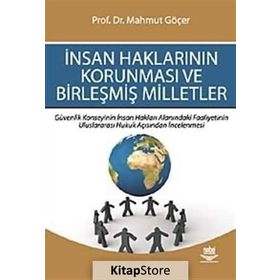 İNSAN HAKLARININ KORUNMASI VE BİRLEŞMİŞ MILLETLER - MAHMUT GÖÇER