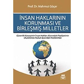 İNSAN HAKLARININ KORUNMASI VE BİRLEŞMİŞ MILLETLER - MAHMUT GÖÇER