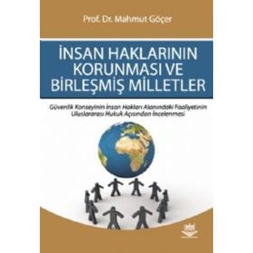 İNSAN HAKLARININ KORUNMASI VE BİRLEŞMİŞ MILLETLER - MAHMUT GÖÇER