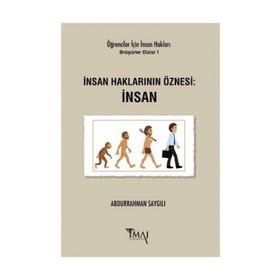 İnsan Haklarının Öznesi: İnsan - Abdurrahman Saygılı