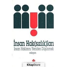 İNSAN HAK(SIZLIK)LARI İNSAN HAKLARINI YENIDEN DÜŞÜNMEK - EDISYON