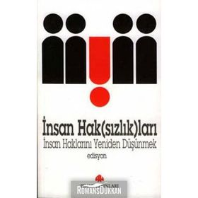 İNSAN HAK(SIZLIK)LARI İNSAN HAKLARINI YENIDEN DÜŞÜNMEK - EDISYON
