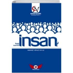 İnsan Hangi İnsan? Nasıl Bir İnsan? - Mehmet Niyazi Yavuz