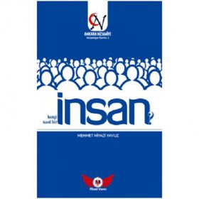 İnsan Hangi İnsan? Nasıl Bir İnsan? - Mehmet Niyazi Yavuz