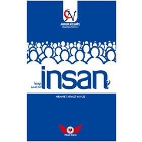 İnsan Hangi İnsan? Nasıl Bir İnsan? - Mehmet Niyazi Yavuz