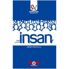 İnsan Hangi İnsan? Nasıl Bir İnsan? - Mehmet Niyazi Yavuz