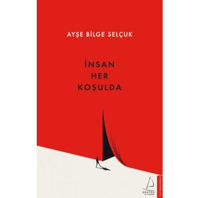 İnsan Her Koşulda - Ayşe Bilge Selçuk