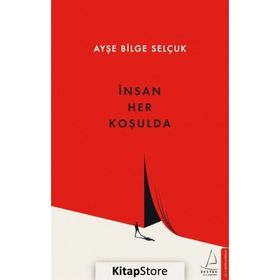 İnsan Her Koşulda - Ayşe Bilge Selçuk