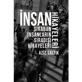 İnsan Hikayeleri - Aziz Saltık