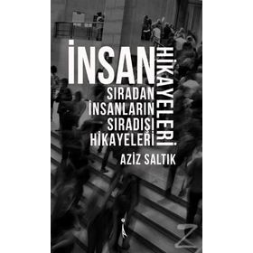 İnsan Hikayeleri - Aziz Saltık
