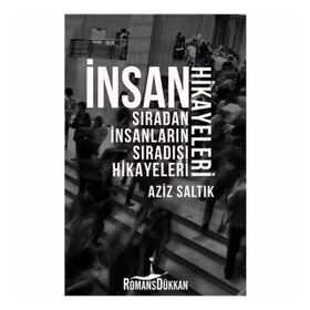 İnsan Hikayeleri - Aziz Saltık