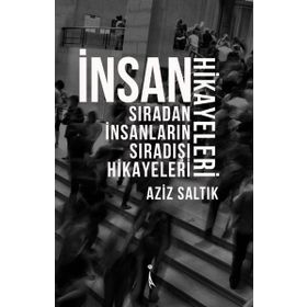 İnsan Hikayeleri - Aziz Saltık
