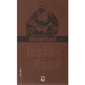 İNSAN-I KAMIL - AYETULLAH MURTEZA MUTAHHARÎ