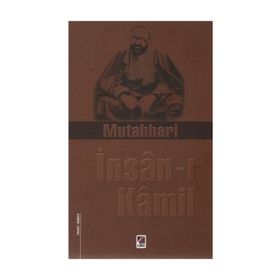 İNSAN-I KAMIL - AYETULLAH MURTEZA MUTAHHARÎ