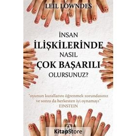 İNSAN İLİŞKİLERİNDE NASIL ÇOK BAŞARILI OLURSUNUZ? - LEIL LOWNDES