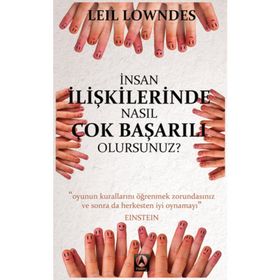 İNSAN İLİŞKİLERİNDE NASIL ÇOK BAŞARILI OLURSUNUZ? - LEIL LOWNDES