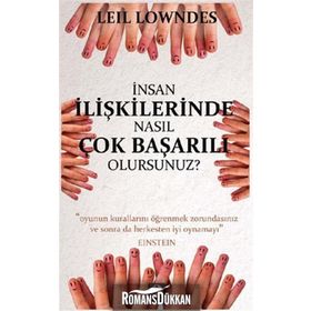 İNSAN İLİŞKİLERİNDE NASIL ÇOK BAŞARILI OLURSUNUZ? - LEIL LOWNDES