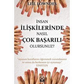 İNSAN İLİŞKİLERİNDE NASIL ÇOK BAŞARILI OLURSUNUZ? - LEIL LOWNDES