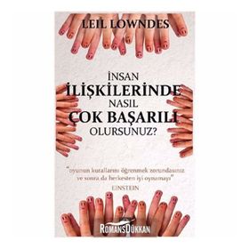 İNSAN İLİŞKİLERİNDE NASIL ÇOK BAŞARILI OLURSUNUZ? - LEIL LOWNDES
