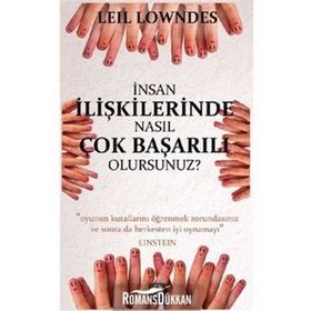 İNSAN İLİŞKİLERİNDE NASIL ÇOK BAŞARILI OLURSUNUZ? - LEIL LOWNDES