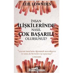 İNSAN İLİŞKİLERİNDE NASIL ÇOK BAŞARILI OLURSUNUZ? - LEIL LOWNDES